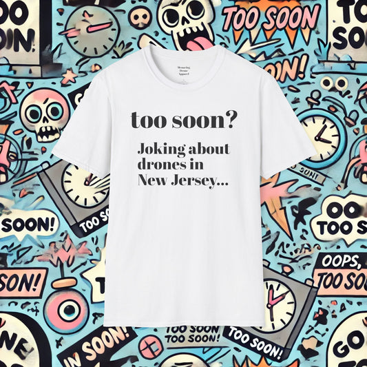 Too Soon? - T-Shirt